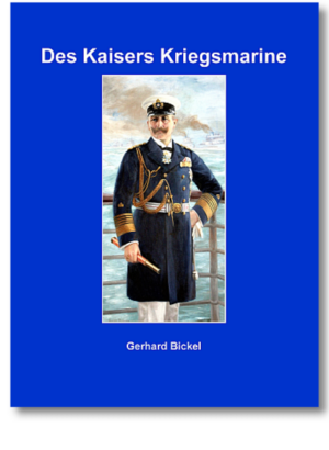 Des Kaisers Kriegsmarine | Gerhard Bickel
