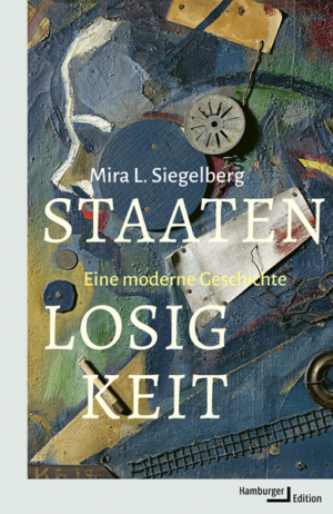 Staatenlosigkeit | Mira L. Siegelberg