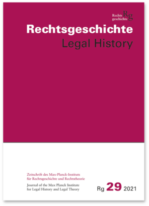 Rechtsgeschichte Legal History (RG). Zeitschrift des Max Planck-Insituts für Rechtsgeschichte und Rechtstheorie/Rechtsgeschichte Legal History: Band 29 | Thomas Duve, Stefan Vogenauer