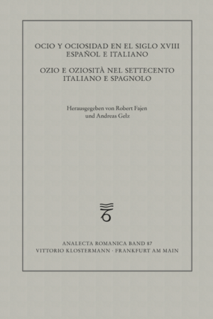 Ocio y ociosidad en el siglo XVIII español e italiano: Ozio e oziosità nel Settecento italiano e spagnolo | Robert Fajen, Andreas Gelz