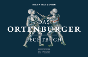 Das Ortenburger Fechtbuch | Dierk Hagedorn