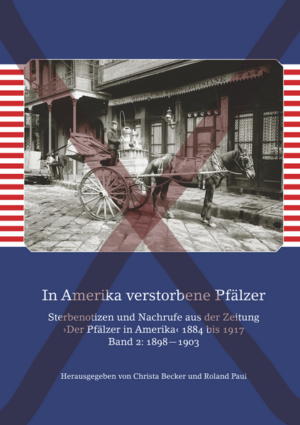 In Amerika verstorbene Pfälzer / In Amerika verstorbene Pfälzer. Band IV: 1910—1917 | Christa Becker, Roland Paul