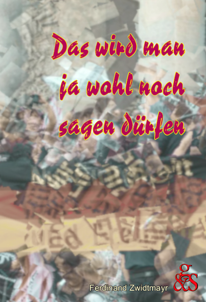 Das wird man ja wohl noch sagen drüfen | Ferdinand Zwidtmayr