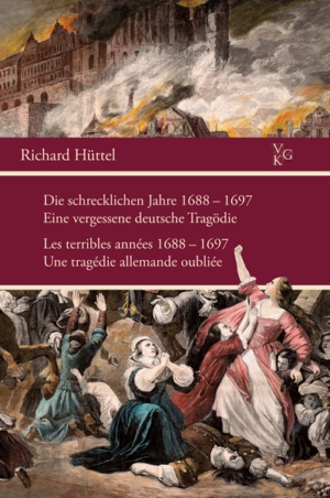 Die schrecklichen Jahre 1688-1697 • Les terribles années 1688-1697 | Richard Hüttel