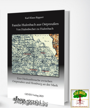 Familie Hufenbach aus Ostpreußen - Von Hufenbecher zu Hufenbach | Karl Klaus Rippert