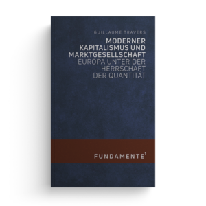 Moderner Kapitalismus und Marktgesellschaft | Guillaume Travers