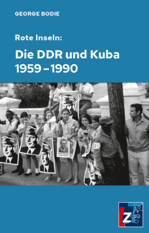Rote Inseln: Die DDR und Kuba 1959-1990 | George Bodie