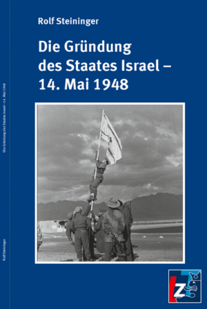 Die Gründung des Staates Israel - 14. Mai 1948 | Rolf Steininger