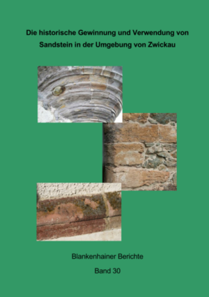 Die historische Gewinnung und Verwendung von Sandstein in der Umgebung von Zwickau | Wolfgang Thoss