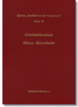 Ortsfamilienbuch Allenz-Berresheim 1653-1970 | Manfred Rüttgers