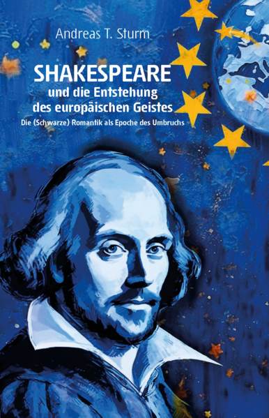 Shakespeare und die Entstehung des europäischen Geistes | Andreas T. Sturm