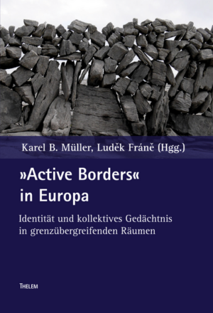 »Active Borders« in Europa | Karel B. Müller, Luděk Fráně